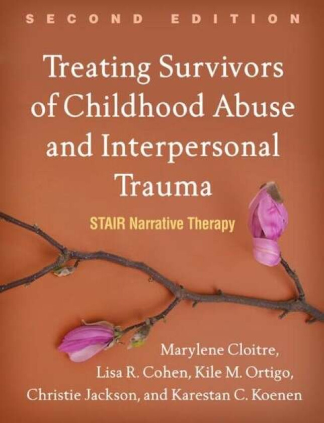 Treating Survivors of Childhood Abuse and Interpersonal Trauma av Marylene Cloitre, Lisa R. Cohen, Kile M. Ortigo, Christie Jackson, Karestan C. Koene