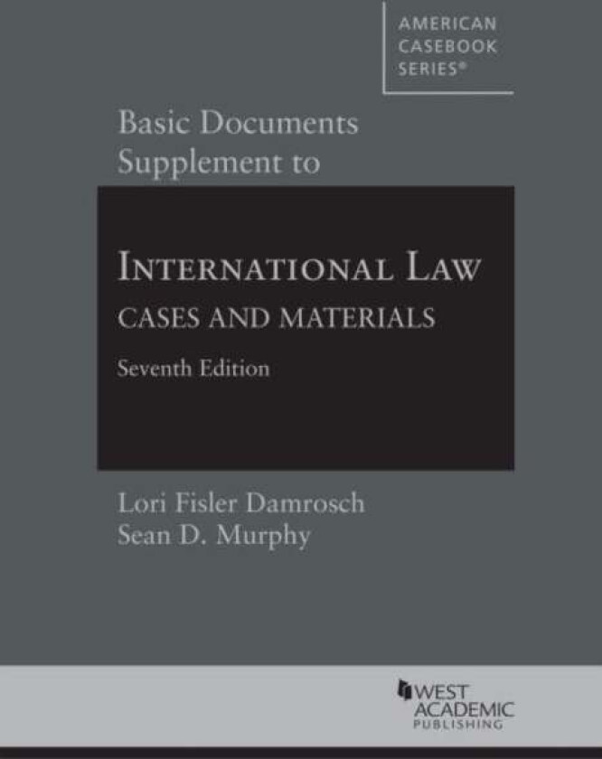 Basic Documents Supplement to International Law, Cases and Materials av Lori Fisler Damrosch, Sean D. Murphy