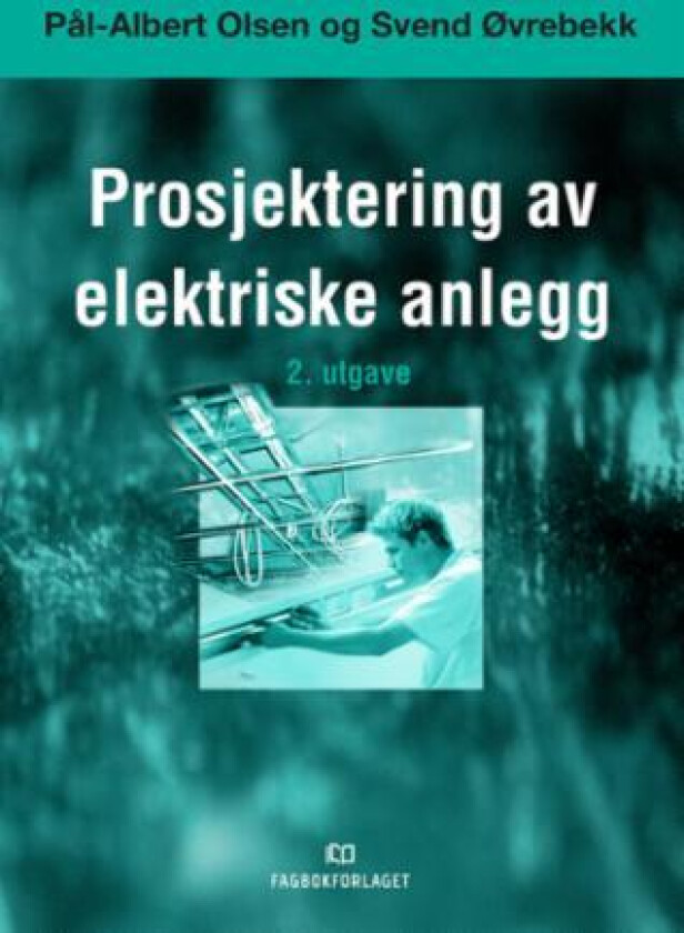 Prosjektering av elektriske anlegg av Pål-Albert Olsen, Svend Øvrebekk