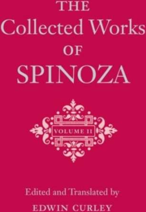 The Collected Works of Spinoza, Volume II av Benedictus de Spinoza