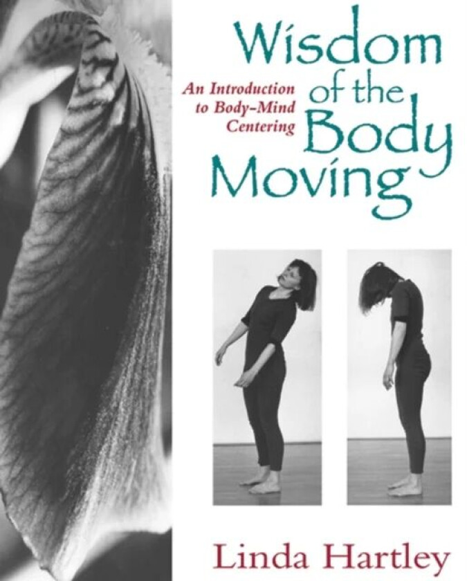 Wisdom of the Body Moving av Linda Hartley