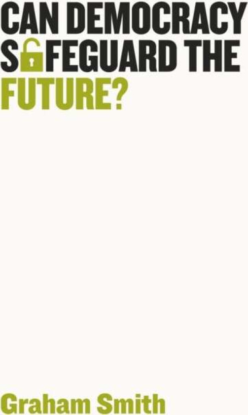 Can Democracy Safeguard the Future? av Graham Smith