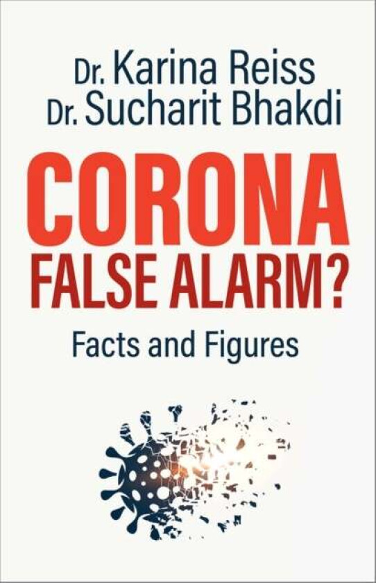 Corona, False Alarm? av Karina Ph.D. Reiss, Sucharit MD Bhakdi