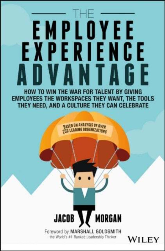 The Employee Experience Advantage av Jacob Morgan