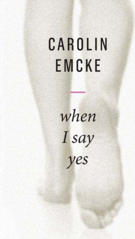 When I Say Yes av Carolin Emcke