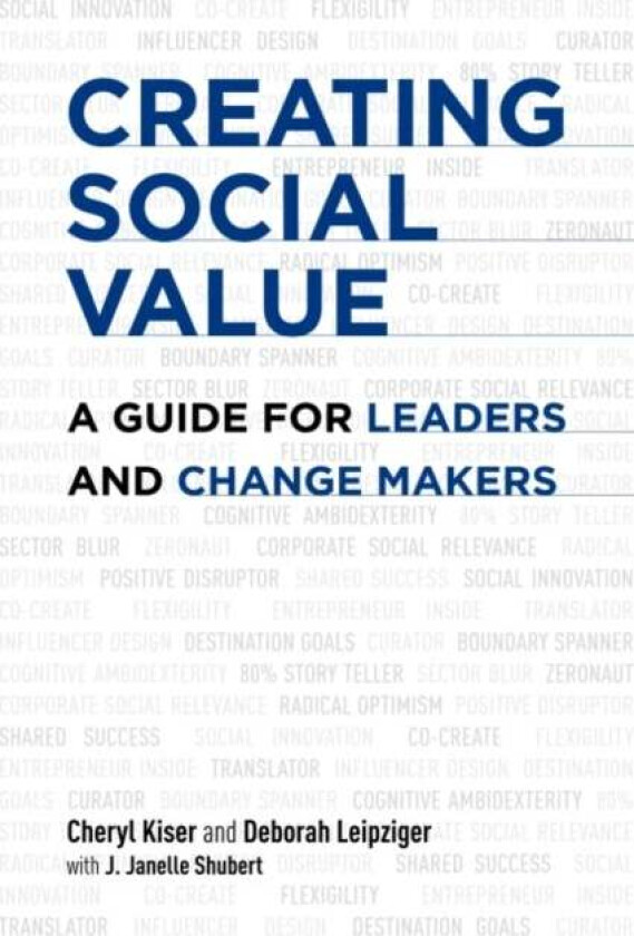 Creating Social Value av Cheryl Kiser, Deborah Leipziger, J. Janelle Shubert