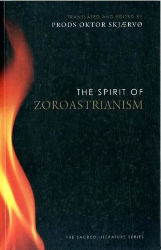 The Spirit of Zoroastrianism av Prods Oktor Skjaervo