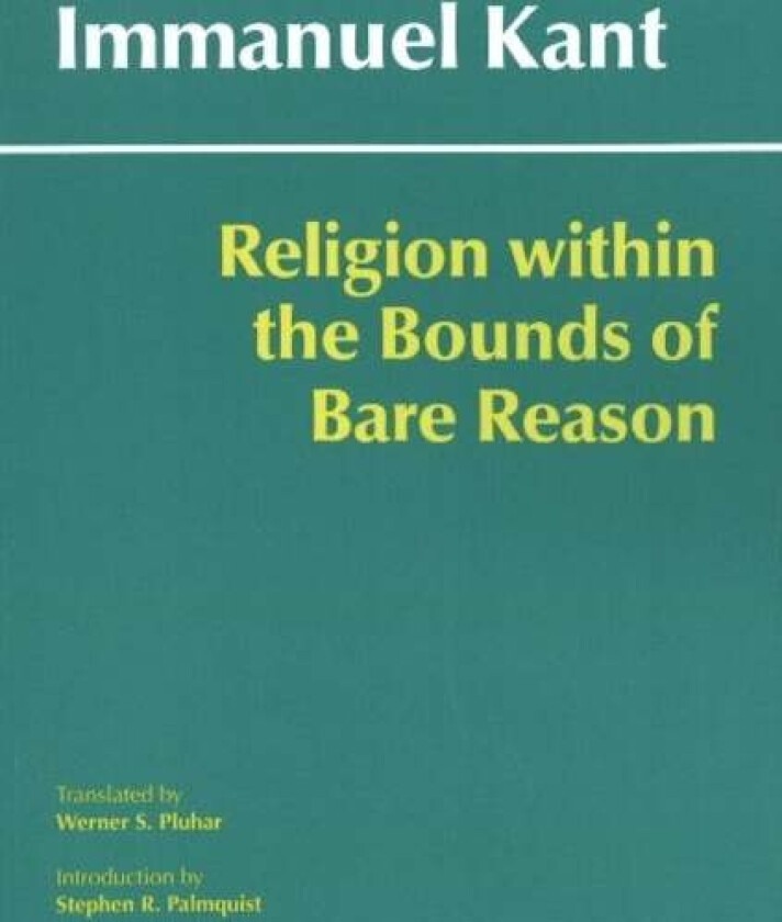 Religion within the Bounds of Bare Reason av Immanuel Kant
