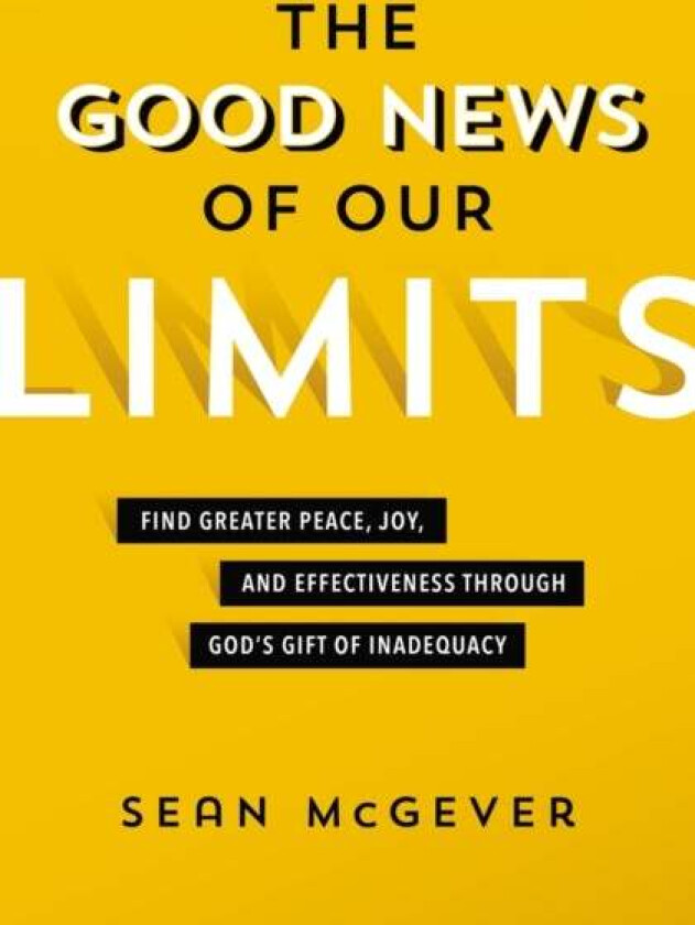 The Good News of Our Limits av Sean McGever