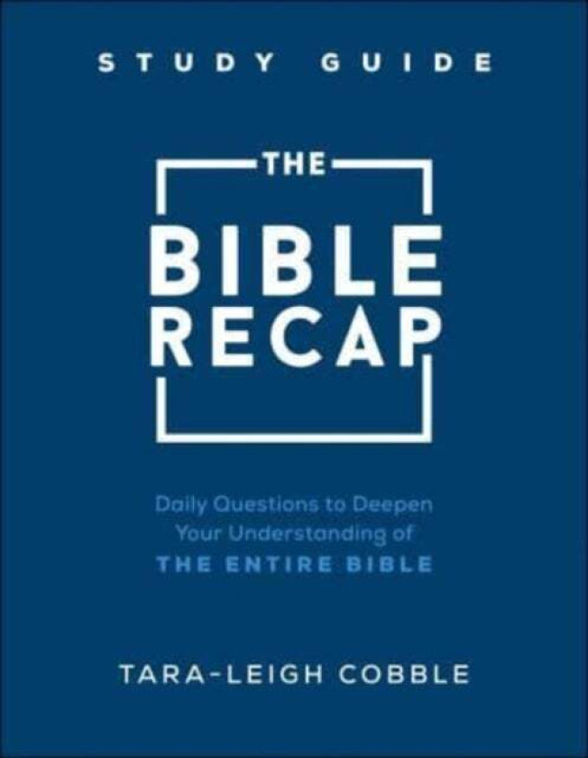 The Bible Recap Study Guide - Daily Questions to Deepen Your Understanding of the Entire Bible av Tara-leigh Cobble