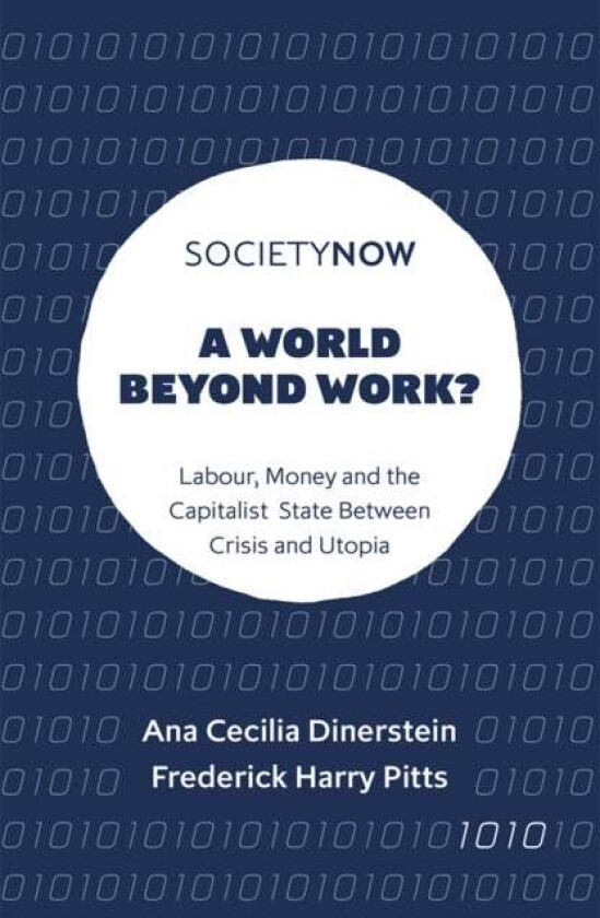 A World Beyond Work? av Ana Cecilia (University of Bath UK) Dinerstein, Frederick Harry (University of Bristol UK) Pitts