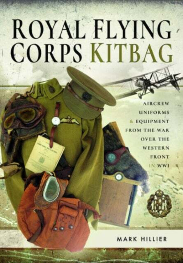 Royal Flying Corps Kitbag av Mark Hillier