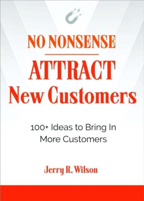 No Nonsense: Attract New Customers av Jerry R. (Jerry R. Wilson) Wilson