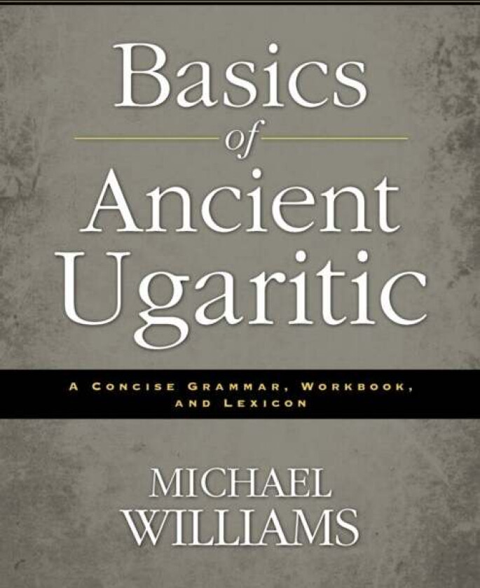 Basics of Ancient Ugaritic av Michael Williams