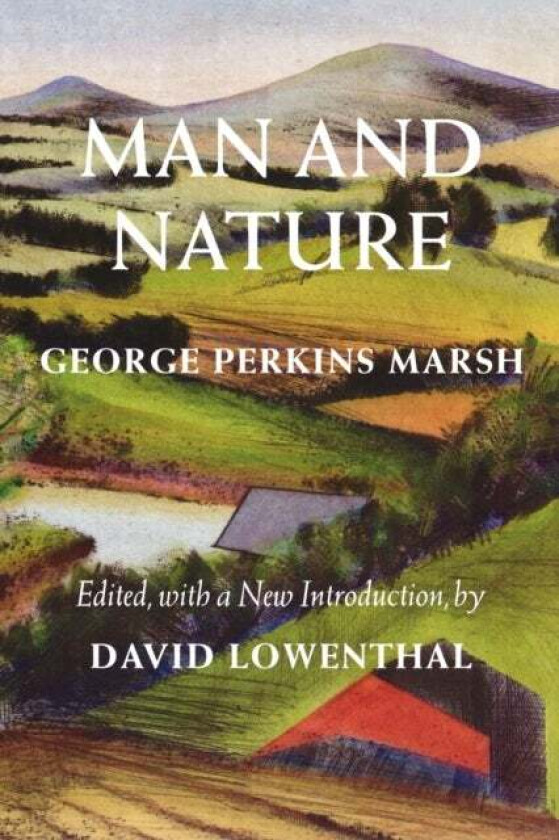 Man and Nature av George Perkins Marsh