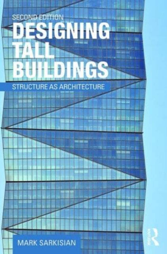 Designing Tall Buildings av Mark (Skidmore Owings & Merrill San Francisco USA) Sarkisian