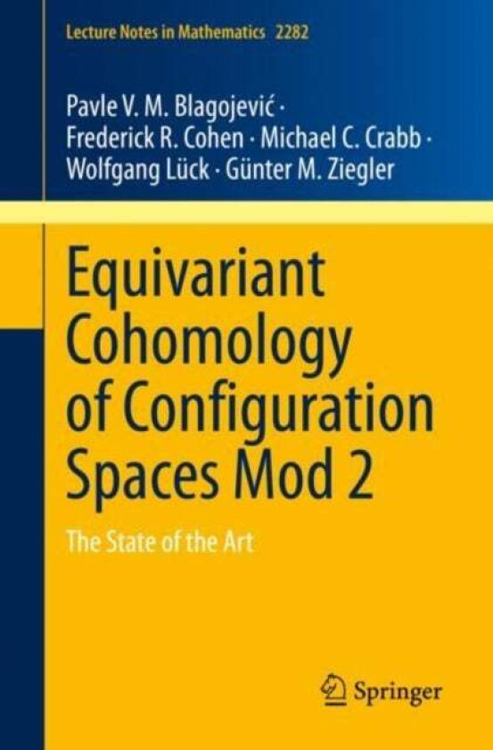 Equivariant Cohomology of Configuration Spaces Mod 2 av Pavle V. M. Blagojevic, Frederick R. Cohen, Michael C. Crabb, Wolfgang Luck, Gunter M. Ziegler