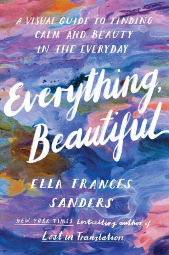 Everything, Beautiful av Ella Frances Sanders