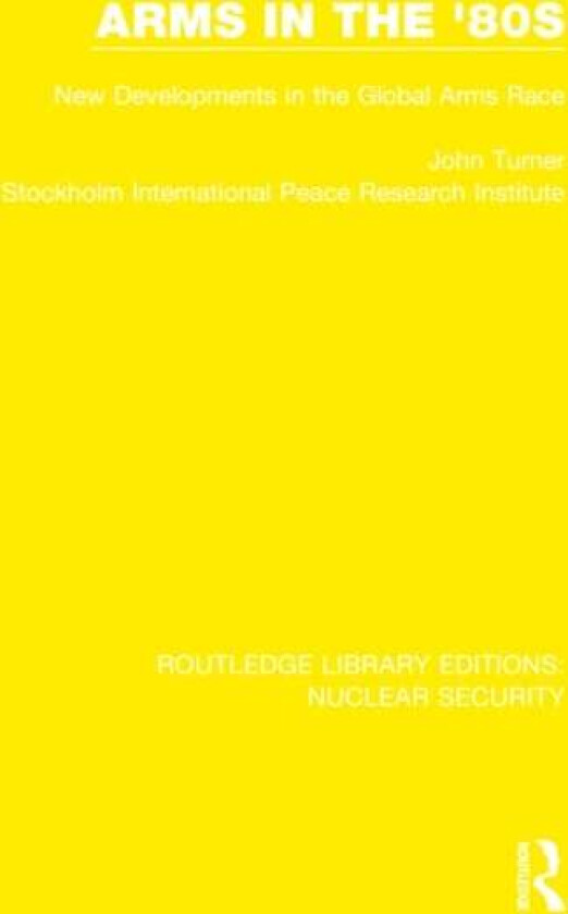 Arms in the '80s av John Turner, Stockholm International Peace Research Institute
