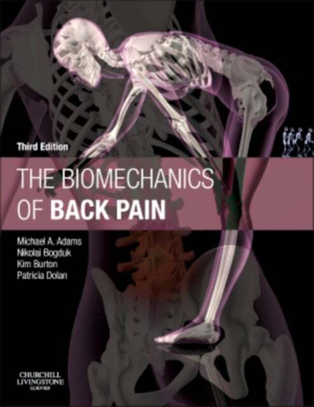 The Biomechanics of Back Pain av Michael A. BSc PhD (Professor of Biomechanics Centre for Comparative and Clinical Anatomy University of Bristol Brist