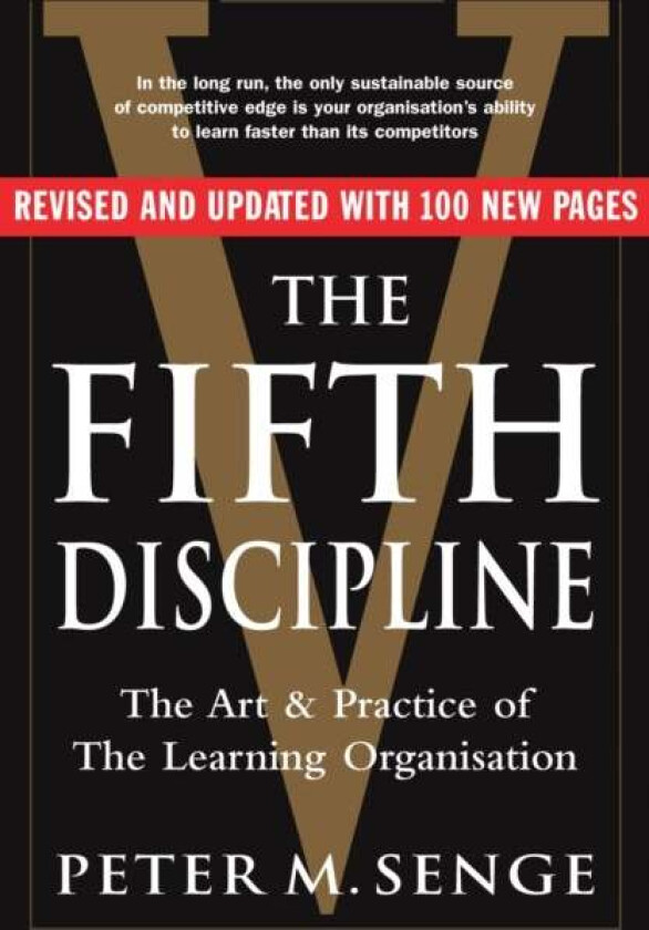 The Fifth Discipline: The art and practice of the learning organization av Peter M Senge