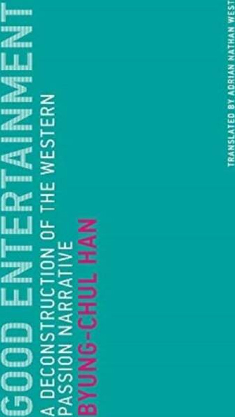 Good Entertainment av Byung-Chul (Professor Universitat der Kunste Berlin) Han