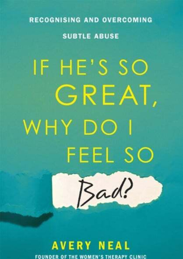 If He's So Great, Why Do I Feel So Bad? av Avery Neal