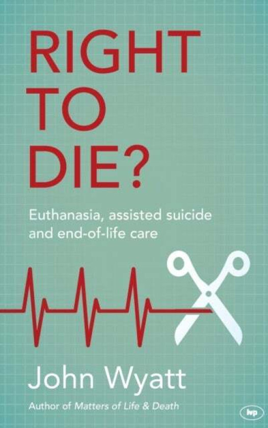Right To Die? av Professor John (Author) Wyatt