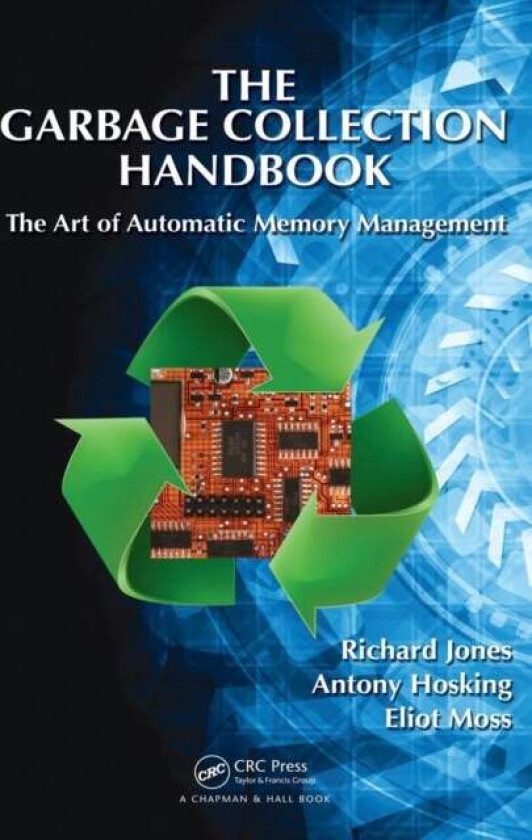 The Garbage Collection Handbook av Richard (University of Kent Canterbury Ken Jones