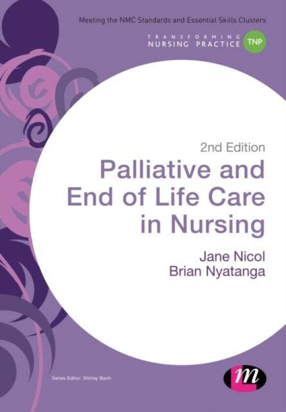 Palliative and End of Life Care in Nursing av Jane Nicol, Brian Nyatanga