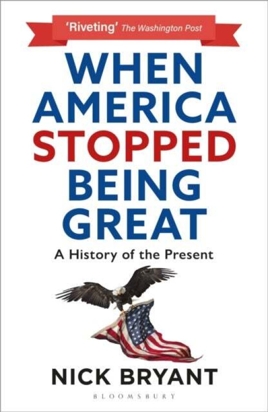 When America Stopped Being Great av Nick Bryant