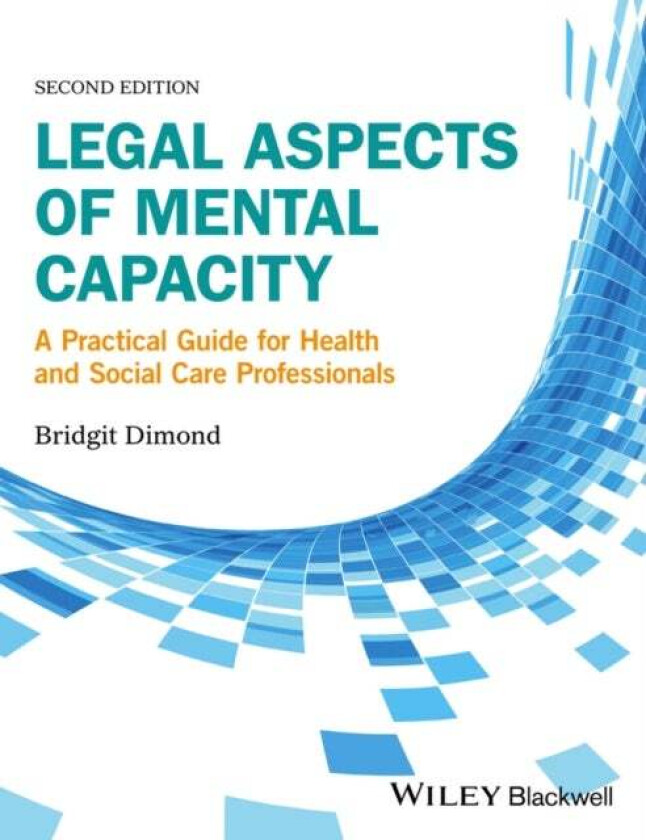 Legal Aspects of Mental Capacity av Bridgit C. (University of Glamorgan) Dimond