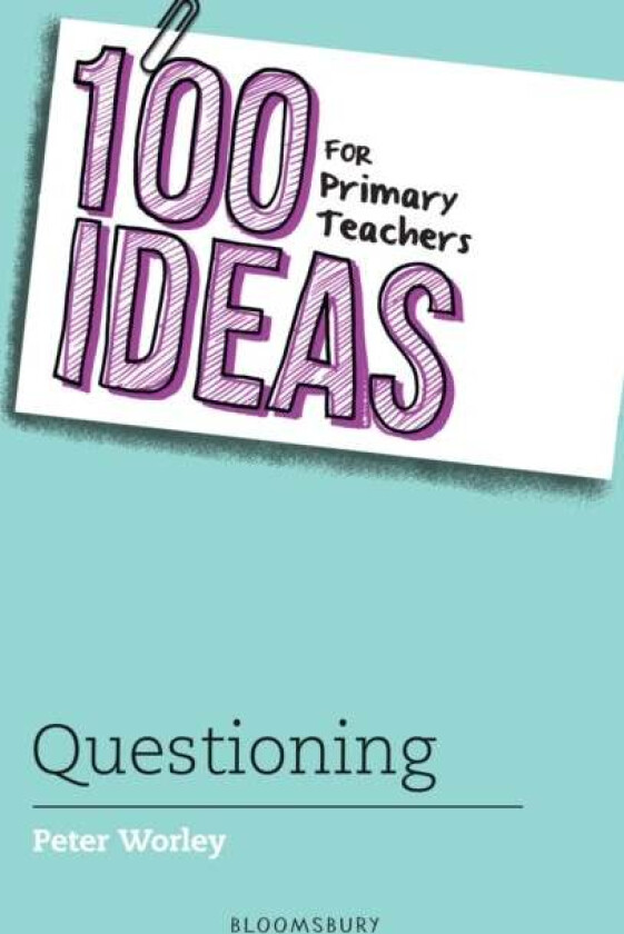 100 Ideas for Primary Teachers: Questioning av If Machine Peter Worley