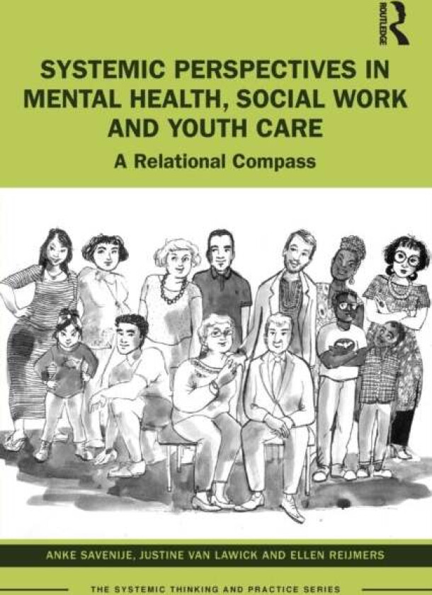 Systemic Perspectives in Mental Health, Social Work and Youth Care av Anke (Amsterdam Institute of Family Therapy The Netherlands) Savenije, Justine (