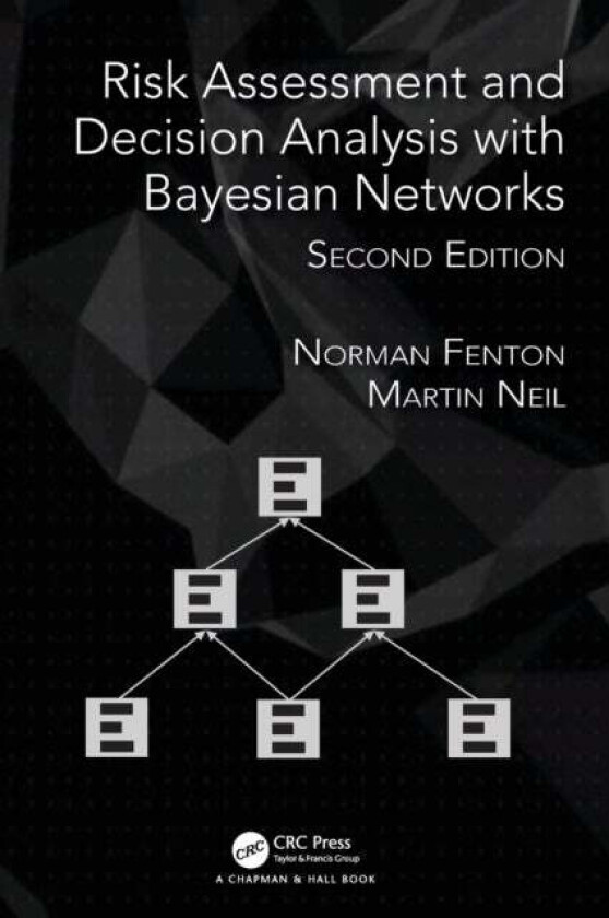 Risk Assessment and Decision Analysis with Bayesian Networks av Norman (City University) Fenton, Martin (School of Electronic Engineering and Computer