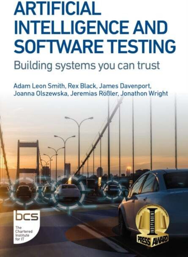 Artificial Intelligence and Software Testing av Rex Black, James Davenport, Joanna Olszewska, Jeremias Roessler, Adam Leon Smith, Jonathon Wright