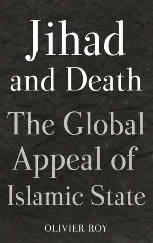 Jihad and Death av Olivier Roy