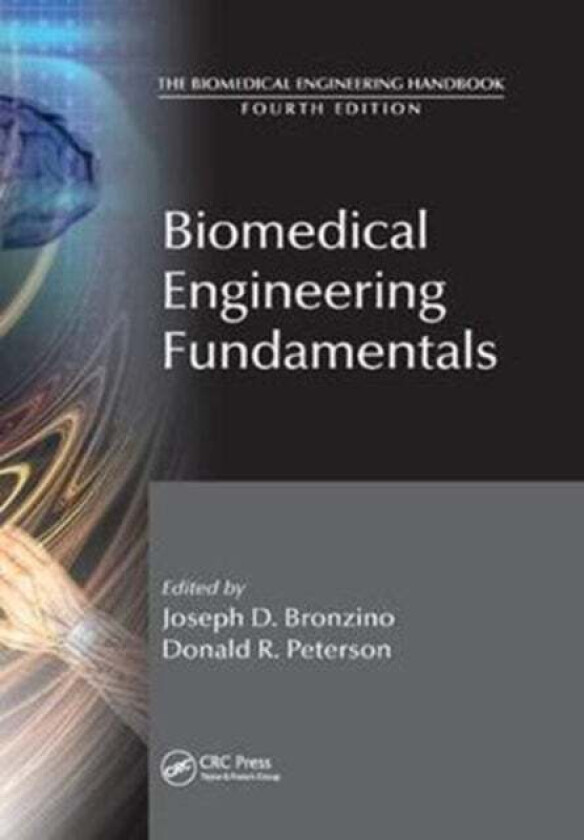 Biomedical Engineering Fundamentals av Joseph D. (Biomedical Engineering Alliance and Consortium (BEACON) Hartford Connecticut USA) Bronzino, Donald R