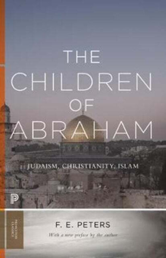 The Children of Abraham av Francis Edward Peters