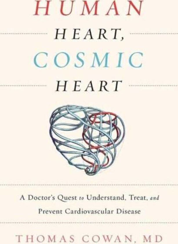 Human Heart, Cosmic Heart av Dr. Thomas MD Cowan
