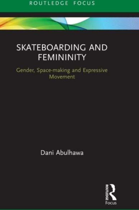 Skateboarding and Femininity av Dani Abulhawa