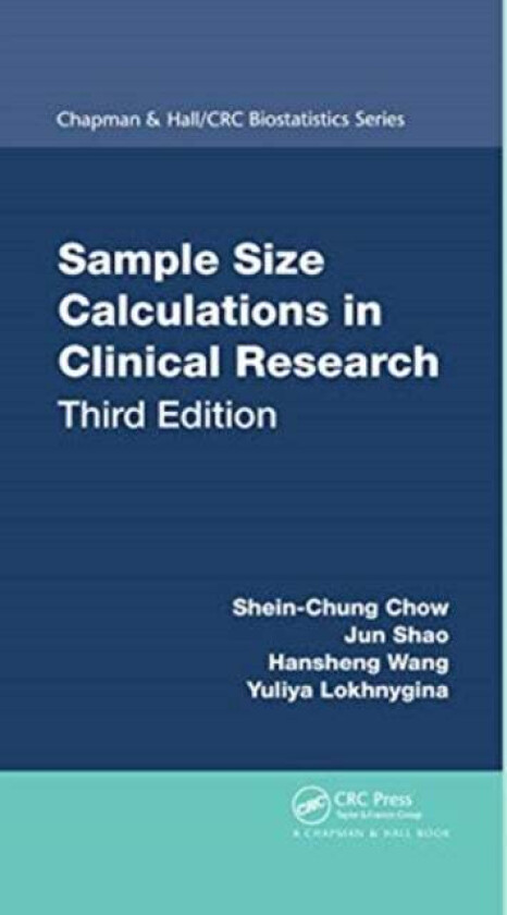 Sample Size Calculations in Clinical Research av Shein-Chung (Duke Univ USA) Chow, Jun (Department of Statistics University of Wisconsin USA) Shao, Ha