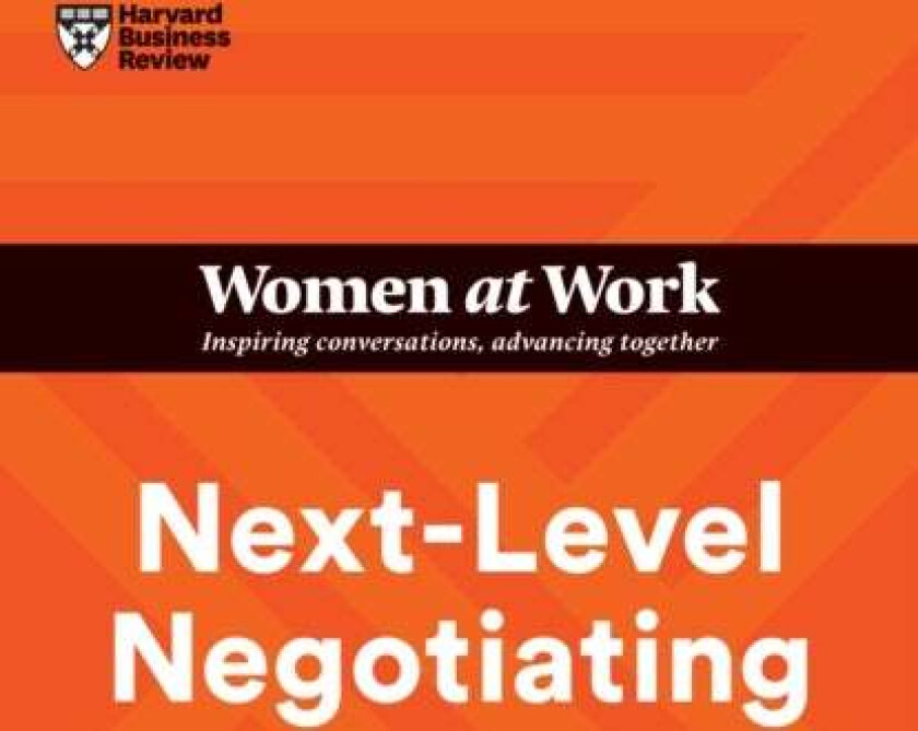 Next-Level Negotiating (HBR Women at Work Series) av Harvard Business Review, Amy Gallo, Deborah M. Kolb, Suzanne de Janasz, Deepa Purushothaman