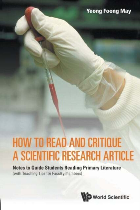 How To Read And Critique A Scientific Research Article: Notes To Guide Students Reading Primary Lite av Foong May (Nus S&#039;pore) Yeong