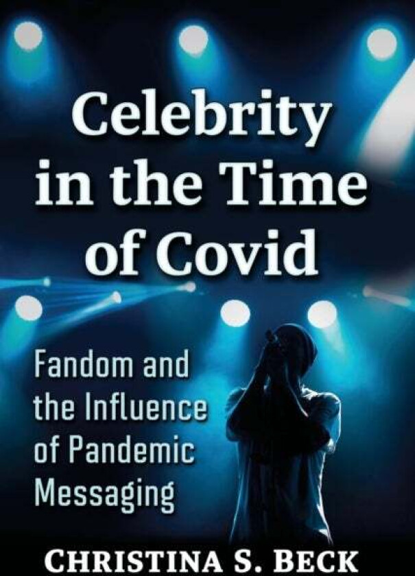 Celebrity in the Time of Covid av Christina S. Beck
