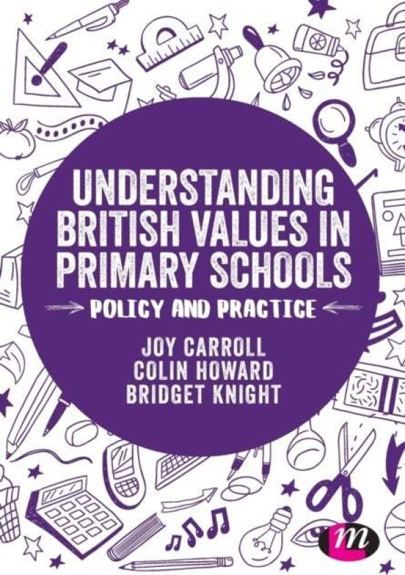 Understanding British Values in Primary Schools av Joy Carroll, Colin Howard, Bridget Knight