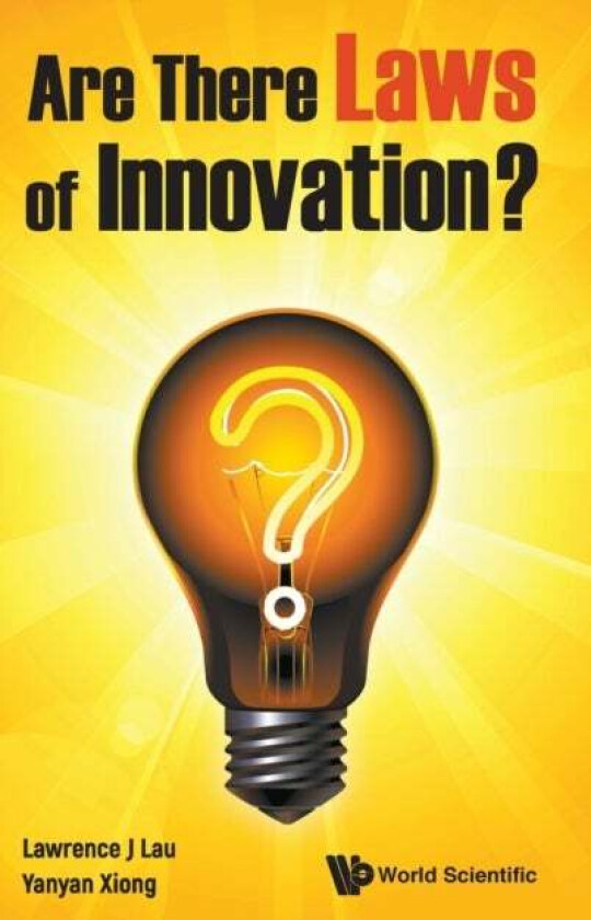 Are There Laws Of Innovation? av Lawrence Juen-yee (The Chinese Univ Of Hong Kong Hong Kong) Lau, Yanyan (Zhejiang Univ China) Xiong