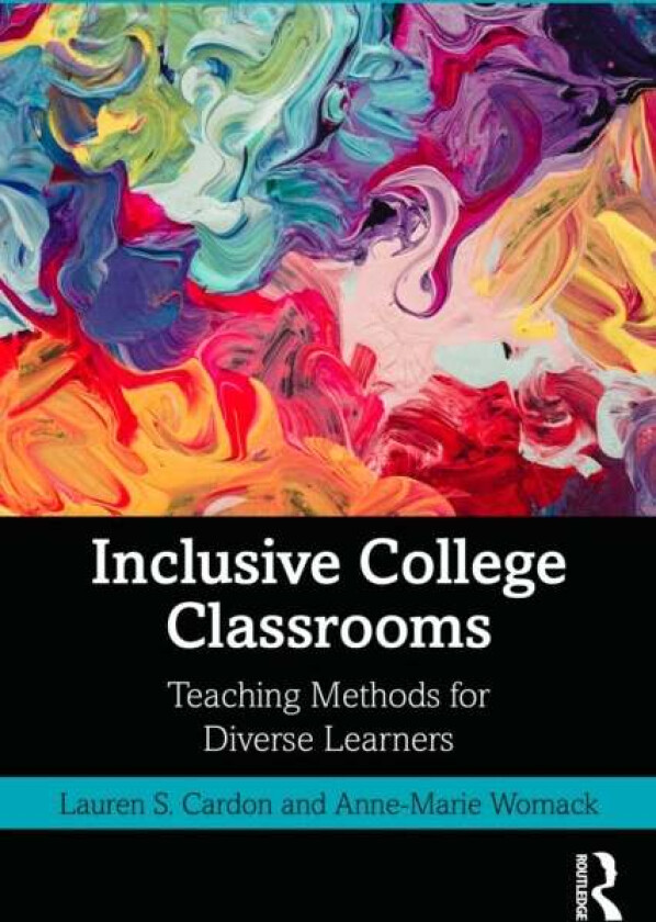 Inclusive College Classrooms av Lauren S. (Assoc. Professor of English at the Univ. of Alabama USA.) Cardon, Anne-Marie (Professor of Practice of Fres