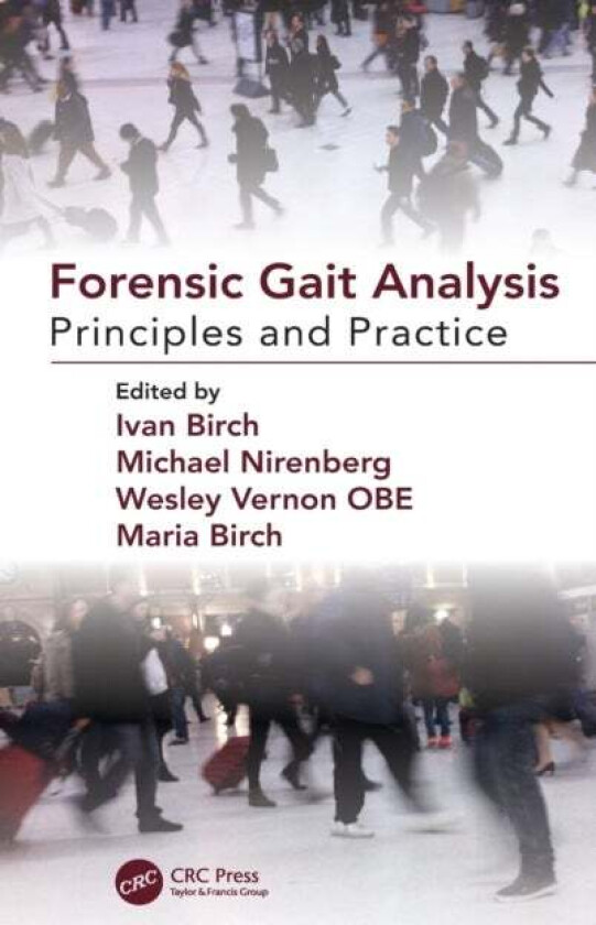 Forensic Gait Analysis av Ivan Birch, Michael Nirenberg, Wesley (Sheffield Podiatry Service UK) Vernon, Maria Birch
