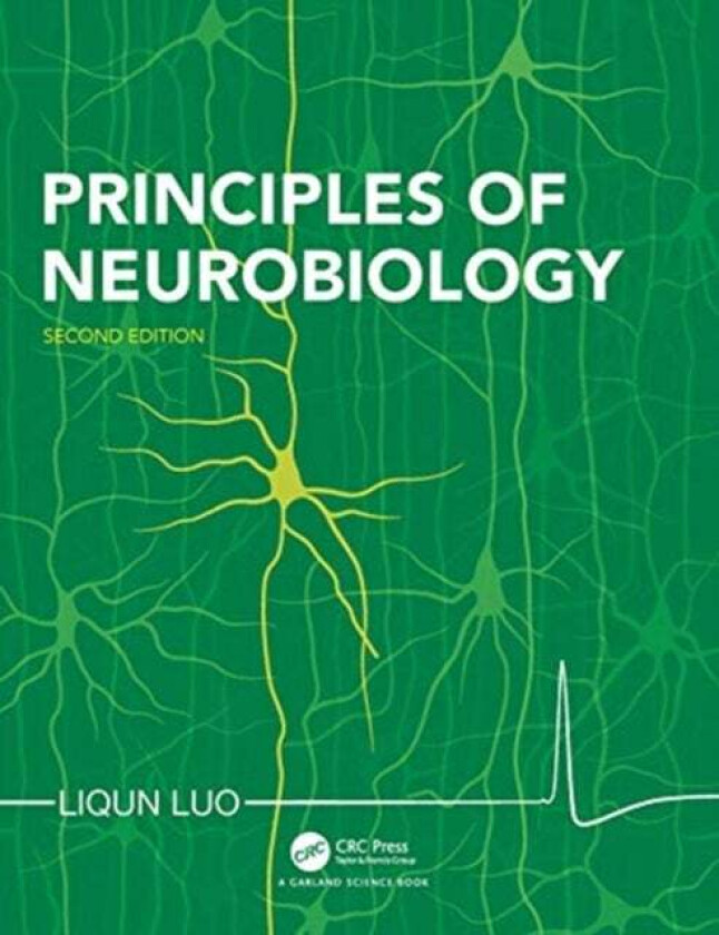 Principles of Neurobiology av Liqun (Professor of Biology and Professor of Neurobiology Department of Biology at Stanford University) Luo